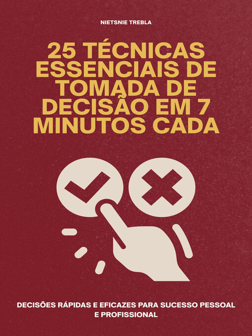 Title details for 25 Técnicas Essenciais de Tomada de Decisão em 7 Minutos Cada by Nietsnie Trebla - Wait list